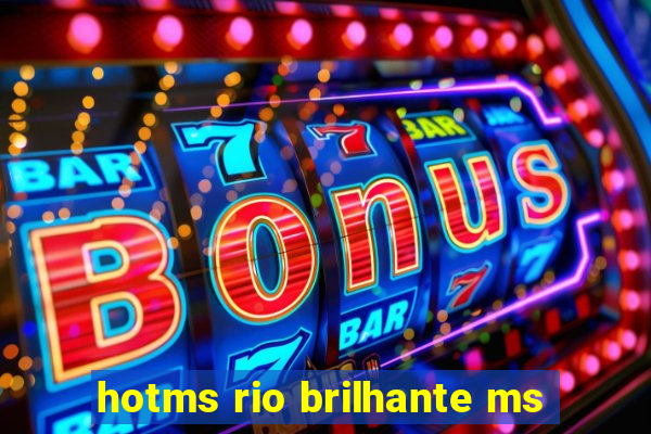 hotms rio brilhante ms